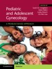 Pediatric and Adolescent Gynecology : A Problem-Based Approach - Book