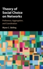Theory of Social Choice on Networks : Preference, Aggregation, and Coordination - Book