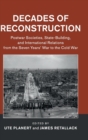 Decades of Reconstruction : Postwar Societies, State-Building, and International Relations from the Seven Years' War to the Cold War - Book