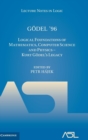 Godel '96 : Logical Foundations of Mathematics, Computer Science and Physics - Kurt Godel's Legacy - Book