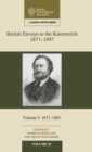 British Envoys to the Kaiserreich, 1871-1897: Volume 1, 1871-1883 - Book