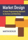 Market Design : A Linear Programming Approach to Auctions and Matching - Book