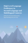 High-Level Language Proficiency in Second Language and Multilingual Contexts - Book