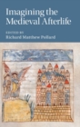 Imagining the Medieval Afterlife - Book