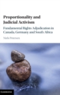 Proportionality and Judicial Activism : Fundamental Rights Adjudication in Canada, Germany and South Africa - Book