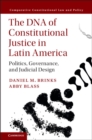 The DNA of Constitutional Justice in Latin America : Politics, Governance, and Judicial Design - Book