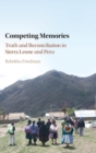 Competing Memories : Truth and Reconciliation in Sierra Leone and Peru - Book