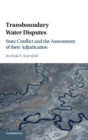Transboundary Water Disputes : State Conflict and the Assessment of their Adjudication - Book