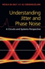 Understanding Jitter and Phase Noise : A Circuits and Systems Perspective - Book