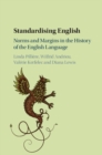 Standardising English : Norms and Margins in the History of the English Language - Book