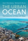 The Urban Ocean : The Interaction of Cities with Water - Book