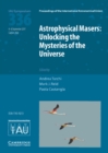 Astrophysical Masers (IAU S336) : Unlocking the Mysteries of the Universe - Book