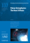 Pulsar Astrophysics (IAU S337) : The Next 50 Years - Book