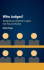 Who Judges? : Designing Jury Systems in Japan, East Asia, and Europe - Book