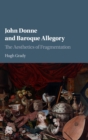 John Donne and Baroque Allegory : The Aesthetics of Fragmentation - Book