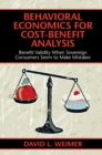 Behavioral Economics for Cost-Benefit Analysis : Benefit Validity When Sovereign Consumers Seem to Make Mistakes - Book