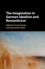 The Imagination in German Idealism and Romanticism - Book