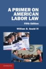 Primer on American Labor Law - eBook