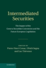 Intermediated Securities : The Impact of the Geneva Securities Convention and the Future European Legislation - eBook