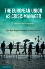 The European Union as Crisis Manager : Patterns and Prospects - eBook