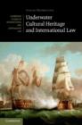 Underwater Cultural Heritage and International Law - eBook