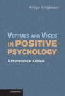 Virtues and Vices in Positive Psychology : A Philosophical Critique - eBook