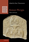 Roman Phrygia : Culture and Society - eBook