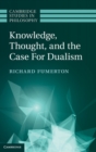 Knowledge, Thought, and the Case for Dualism - eBook