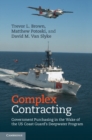 Complex Contracting : Government Purchasing in the Wake of the US Coast Guard's Deepwater Program - eBook