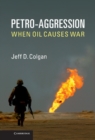 Petro-Aggression : When Oil Causes War - eBook
