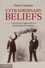 Extraordinary Beliefs : A Historical Approach to a Psychological Problem - eBook