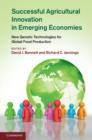 Successful Agricultural Innovation in Emerging Economies : New Genetic Technologies for Global Food Production - eBook