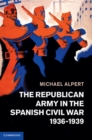 Republican Army in the Spanish Civil War, 1936-1939 - eBook