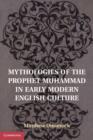 Mythologies of the Prophet Muhammad in Early Modern English Culture - eBook