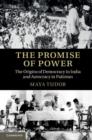 Promise of Power : The Origins of Democracy in India and Autocracy in Pakistan - eBook