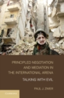 Principled Negotiation and Mediation in the International Arena : Talking with Evil - eBook
