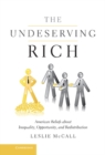 Undeserving Rich : American Beliefs about Inequality, Opportunity, and Redistribution - eBook