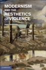Modernism and the Aesthetics of Violence - eBook