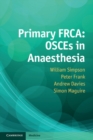 Primary FRCA: OSCEs in Anaesthesia - eBook