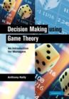 Decision Making Using Game Theory : An Introduction for Managers - Book