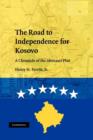 The Road to Independence for Kosovo : A Chronicle of the Ahtisaari Plan - Book