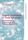 Cosmic Explosions in Three Dimensions : Asymmetries in Supernovae and Gamma-Ray Bursts - Book