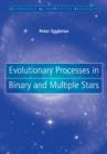 Evolutionary Processes in Binary and Multiple Stars - Book