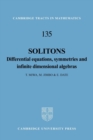 Solitons : Differential Equations, Symmetries and Infinite Dimensional Algebras - Book