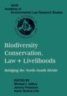 Biodiversity Conservation, Law and Livelihoods: Bridging the North-South Divide : IUCN Academy of Environmental Law Research Studies - Book