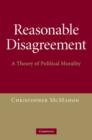 Reasonable Disagreement : A Theory of Political Morality - Book