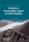 Wind as a Geomorphic Agent in Cold Climates - Book