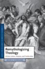 Remythologizing Theology : Divine Action, Passion, and Authorship - Book