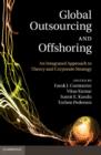 Global Outsourcing and Offshoring : An Integrated Approach to Theory and Corporate Strategy - Book