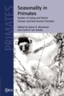 Seasonality in Primates : Studies of Living and Extinct Human and Non-Human Primates - Book